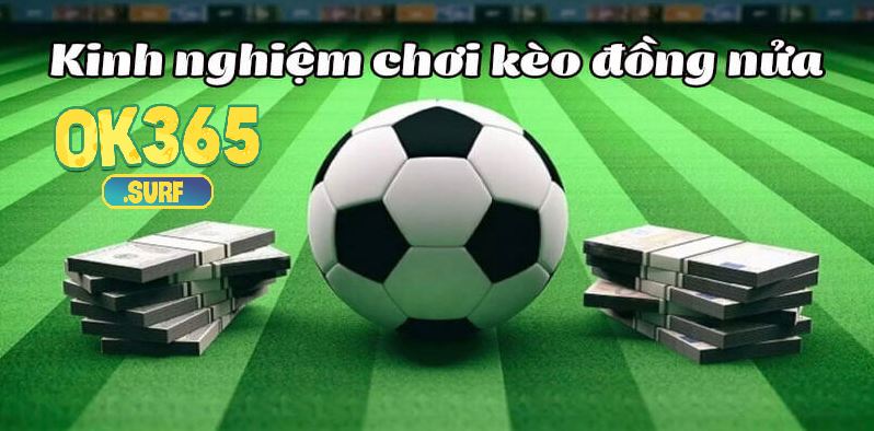 Quản lý nguồn vốn là một chiến thuật giúp chinh phục kèo chấp nửa trái