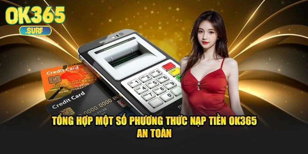 Tổng hợp các phương thức nạp tiền OK365 siêu tiện lợi